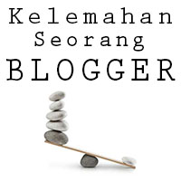 Apa Sih Kelemahan Seorang Blogger