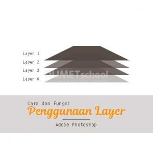 Cara dan Fungsi Penggunaan Layer di Adobe Photoshop