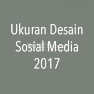 Ukuran Desain Sosial Media 2017