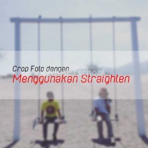 Crop Foto dengan Menggunakan Straighten di Photoshop