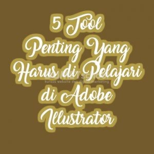 5 Tool Penting Yang Harus di Pelajari di Adobe Illustrator