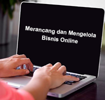 Merancang dan Mengelola Bisnis Online Agar Lebih Memiliki Peluang Sukses