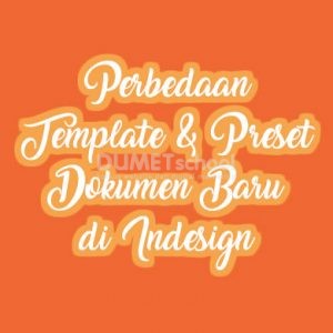 Perbedaan Template dan Preset Dokumen Baru di Indesign