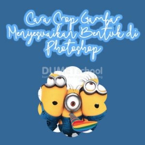 Cara Crop Gambar Menyesuaikan Bentuk di Photoshop