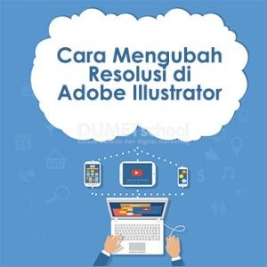 Cara Mengubah Resolusi di Adobe Illustrator