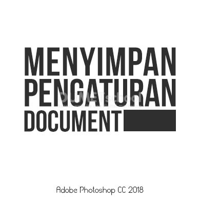 Menyimpan Pengaturan Document di Adobe Photoshop CC 2018