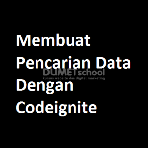 Membuat Pencarian Data Dengan Codeigniter