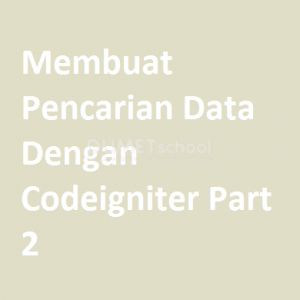 Membuat Pencarian Data Dengan Codeigniter Part 2