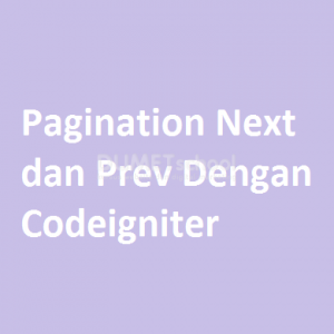 Pagination Next dan Prev Dengan Codeigniter