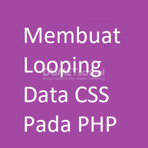 Membuat Looping Data CSS Pada PHP