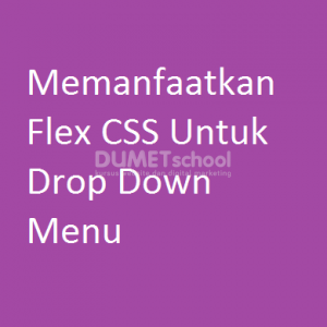 Memanfaatkan Flex CSS Untuk Drop Down Menu