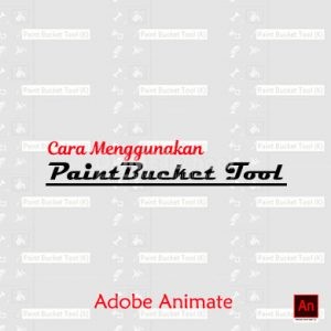 Cara Menggunakan Paint Bucket Tool di Adobe Animate