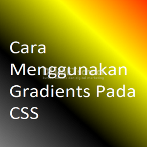 Cara Menggunakan Gradients Pada CSS