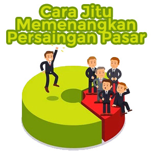cara memenangkan persaingan pasar