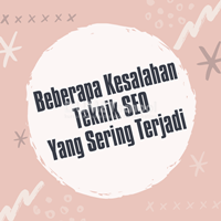 Kursus SEO Online Beberapa Kesalahan Teknik SEO Yang Sering Terjadi