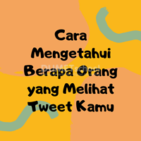 Cara Mengetahui Berapa Orang yang Melihat Tweet Kamu
