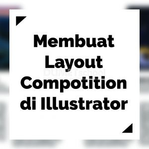 Membuat Layout Compotition di Illustrator