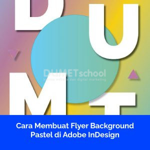 Cara Membuat Flyer Background Pastel di Adobe InDesign
