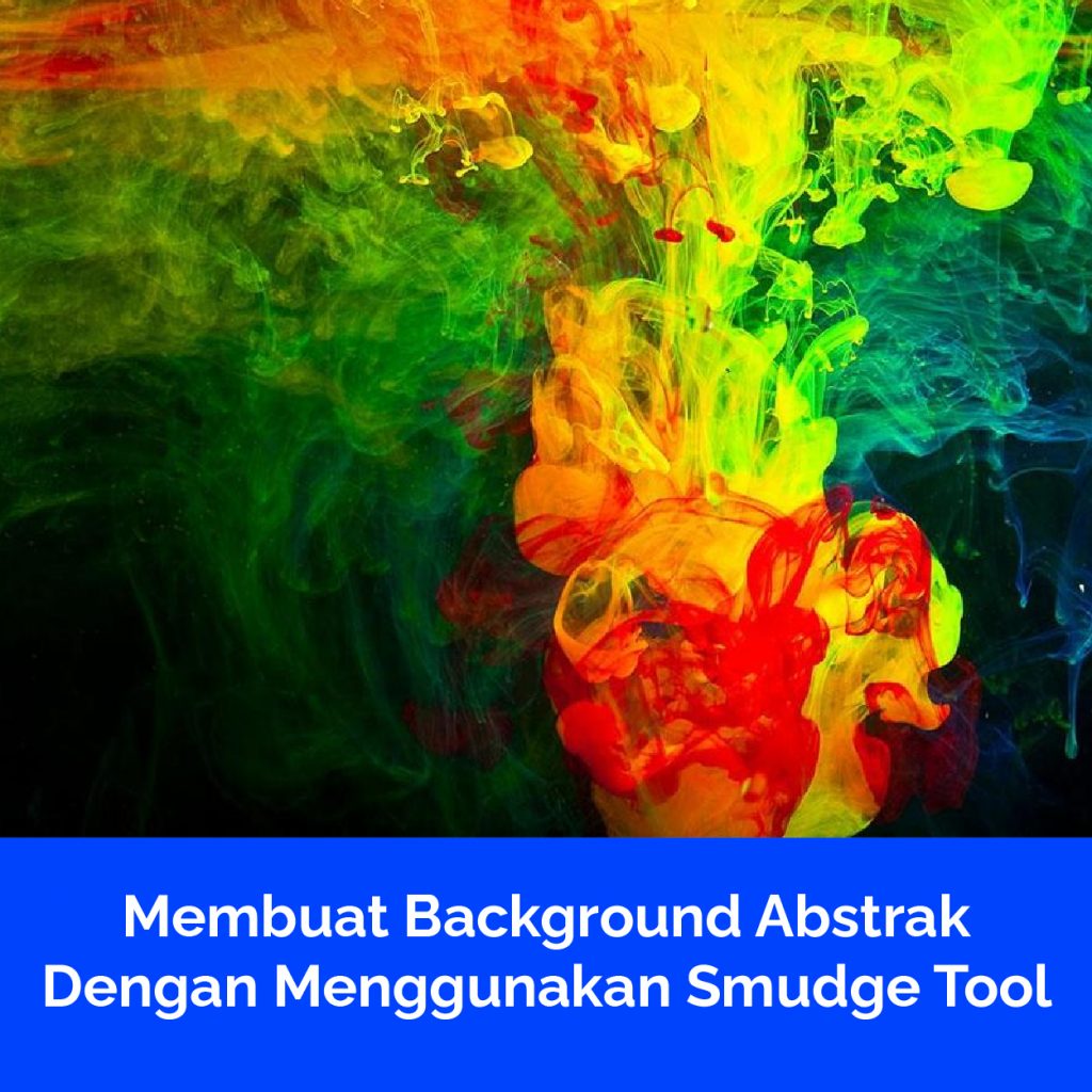 Membuat Background Abstrak Dengan Menggunakan Smudge Tool