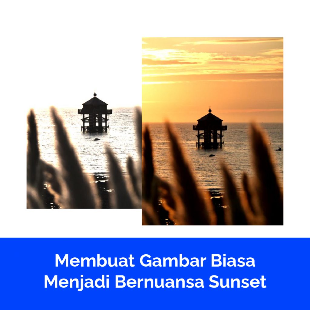 Membuat Gambar Biasa Menjadi Bernuansa Sunset