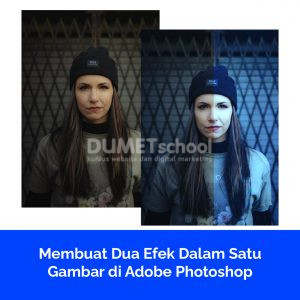 Membuat Dua Efek Dalam Satu Gambar di Adobe Photoshop