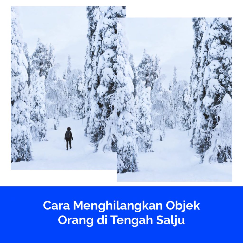 Cara Menghilangkan Objek Orang di Tengah Salju