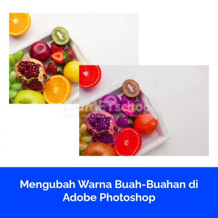 Mengubah Warna Buah-Buahan di Adobe Photoshop