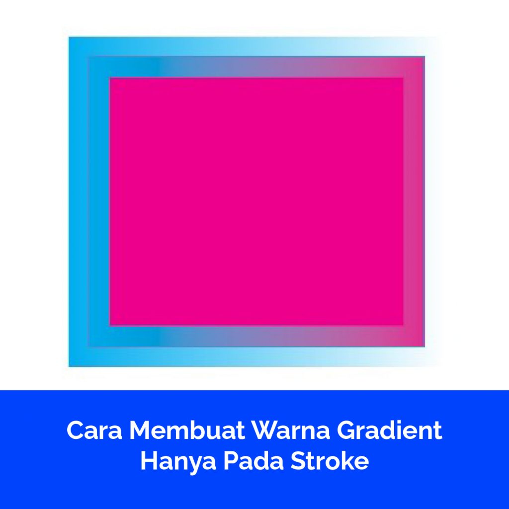 Cara Membuat Warna Gradient Hanya Pada Stroke