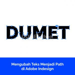 Mengubah Teks Menjadi Path di Adobe Indesign
