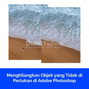 Menghilangkan Objek yang Tidak di Perlukan di Adobe Photoshop