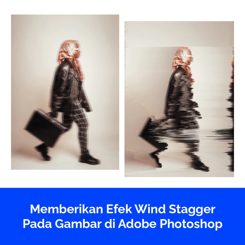 Memberikan Efek Wind Stagger Pada Gambar di Adobe Photoshop