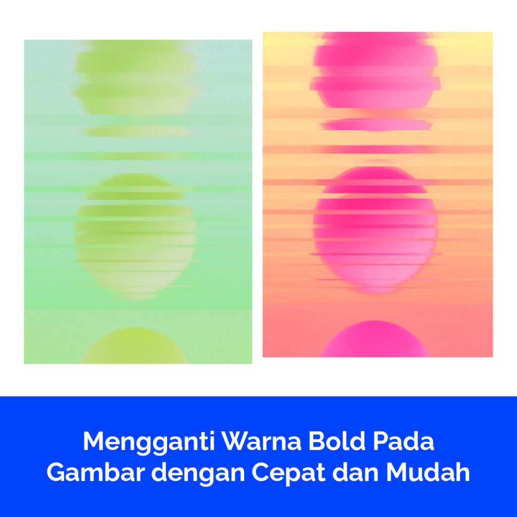 Mengganti Warna Bold Pada Gambar dengan Cepat dan Mudah