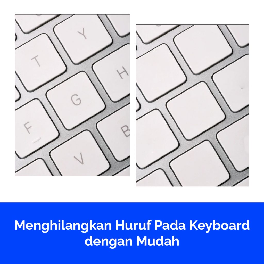Menghilangkan Huruf Pada Keyboard dengan Mudah