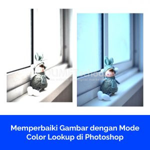 Memperbaiki Gambar dengan Mode Color Lookup di Photoshop