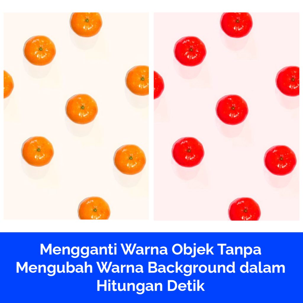 Mengganti Warna Objek Tanpa Mengubah Warna Background dalam Hitungan Detik