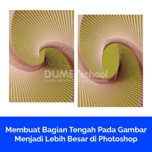 Membuat Bagian Tengah Pada Gambar Menjadi Lebih Besar di Photoshop