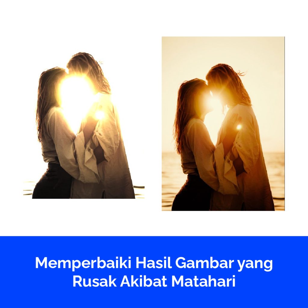 Memperbaiki Hasil Gambar yang Rusak Akibat Matahari