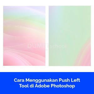 Cara Menggunakan Push Left Tool di Adobe Photoshop