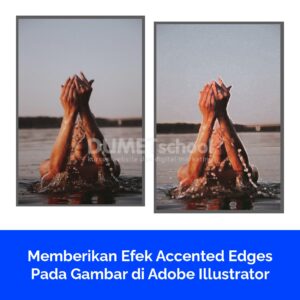 Memberikan Efek Accented Edges Pada Gambar di Adobe Illustrator
