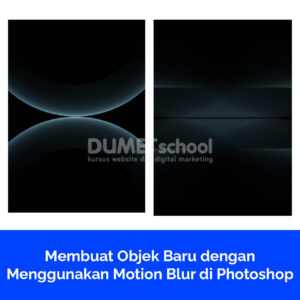 Membuat Objek Baru dengan Menggunakan Motion Blur di Photoshop