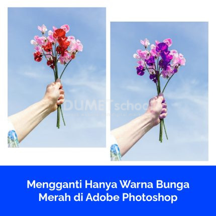 Mengganti Hanya Warna Bunga Merah di Adobe Photoshop