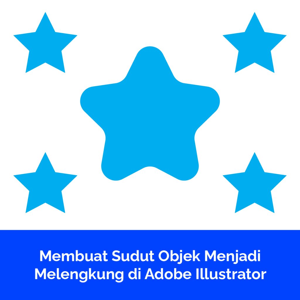 Membuat Sudut Objek Menjadi Melengkung di Adobe Illustrator