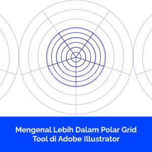 Mengenal Lebih Dalam Polar Grid Tool di Adobe Illustrator