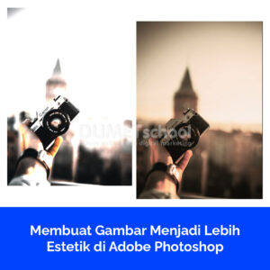 Membuat Gambar Menjadi Lebih Estetik di Adobe Photoshop