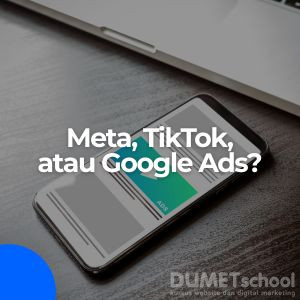 Iklan di Meta Ads, TikTok Ads, atau Google Ads?