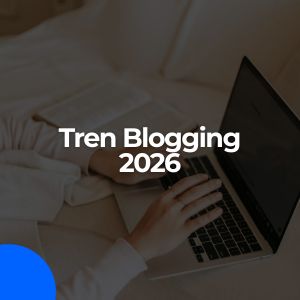 Bagaimana Tren Blogging di Tahun 2026?