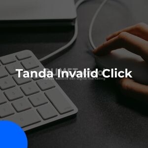tanda invalid click
